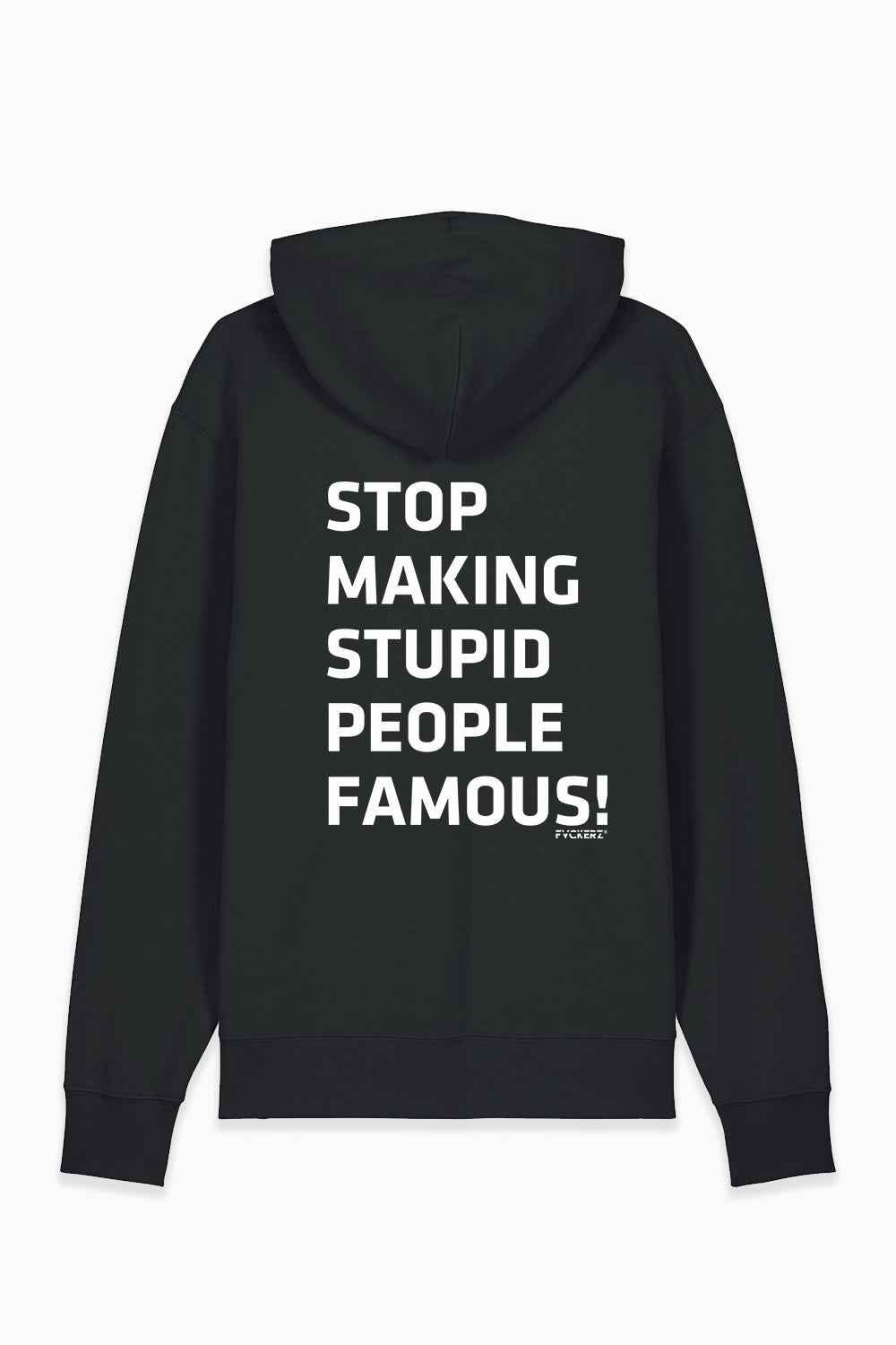 FVCKERZ® Hoodie // Stop making stupid people famous